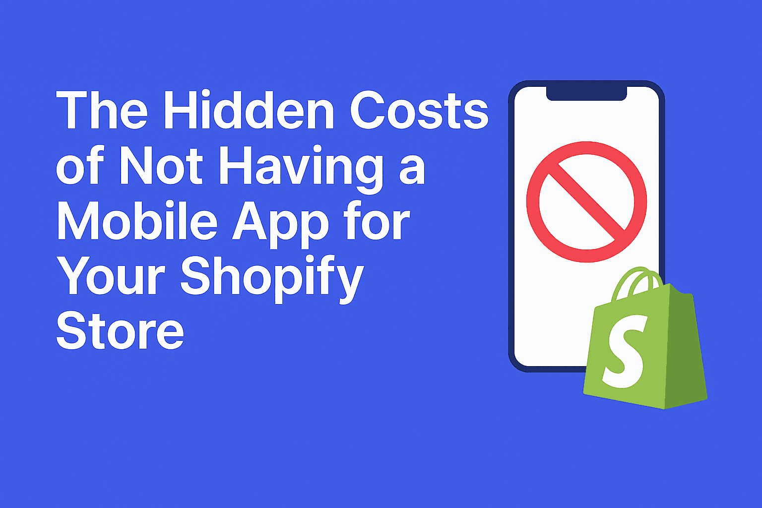 The Hidden Costs of Not Having a Mobile App