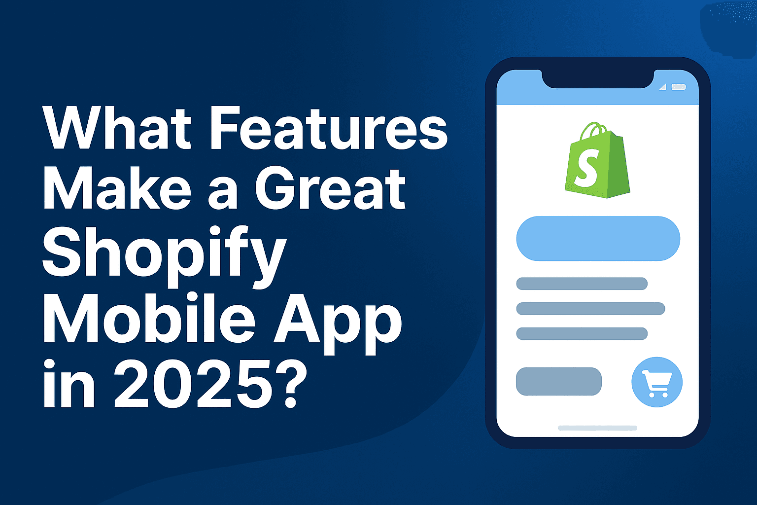 What Features Make a Great Shopify Mobile App in 2025?