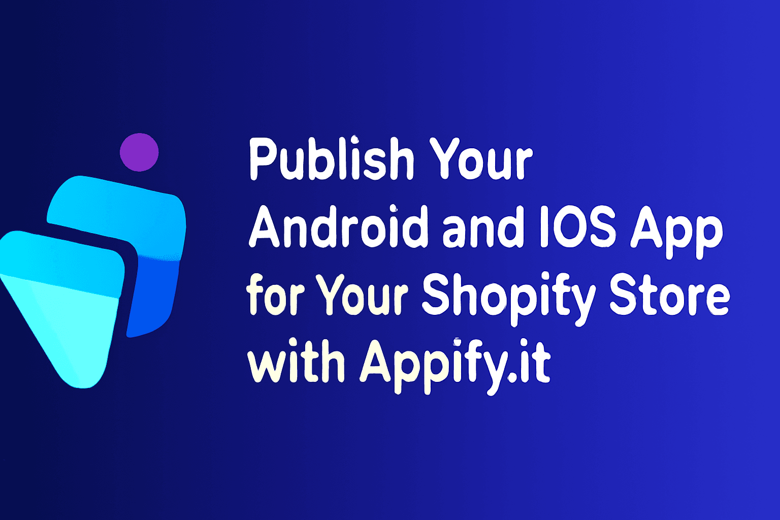 Publish Your Android and iOS App for Your Shopify Store with Appify.it