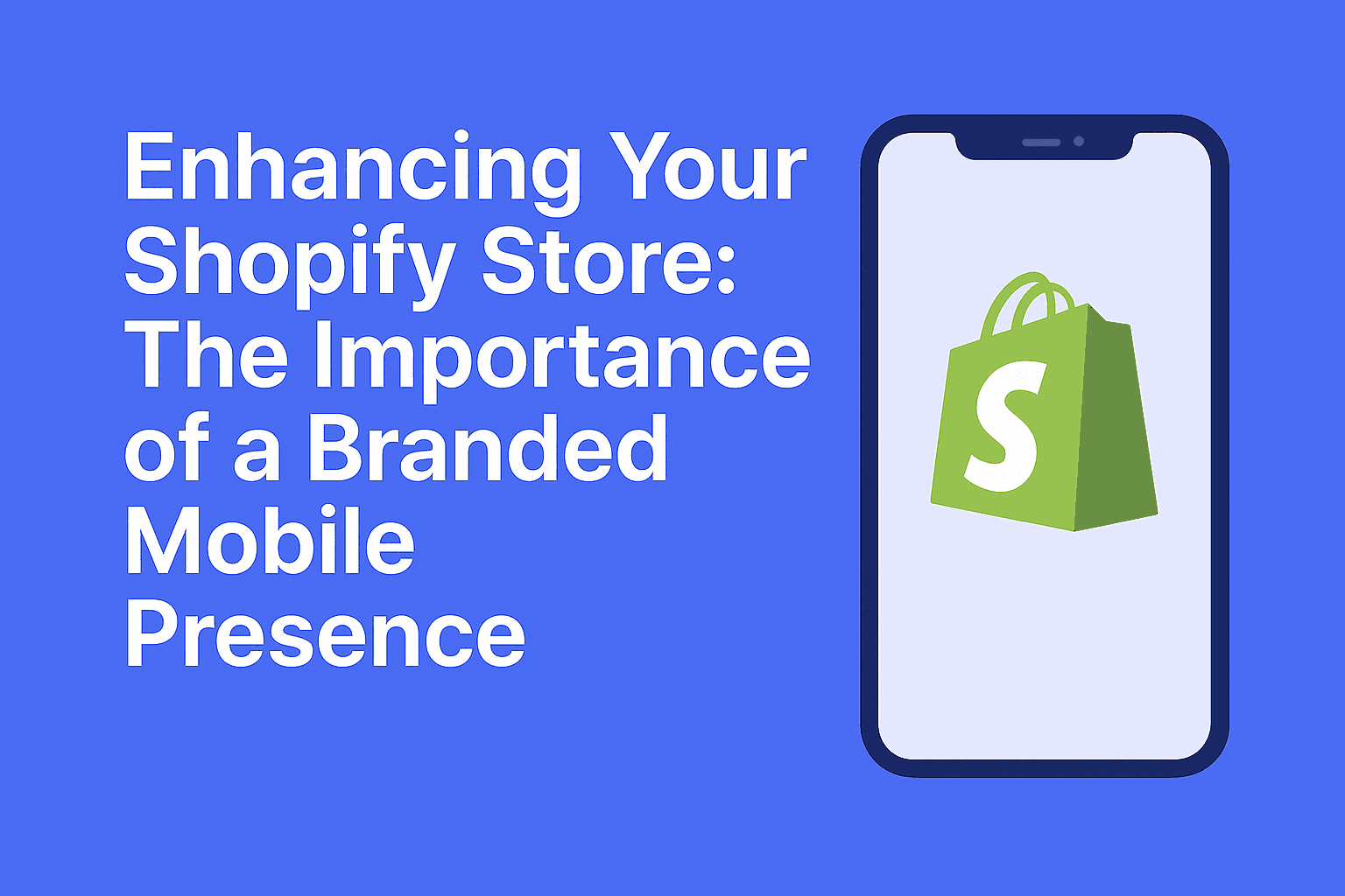 Enhancing Your Shopify Store: The Importance of a Branded Mobile Presence