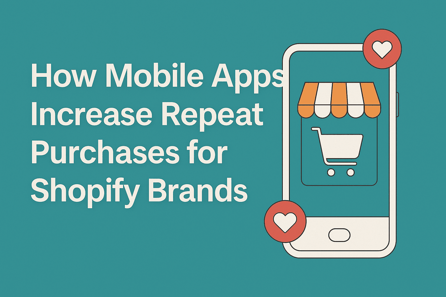 How Mobile Apps Increase Repeat Purchases for Shopify Brands