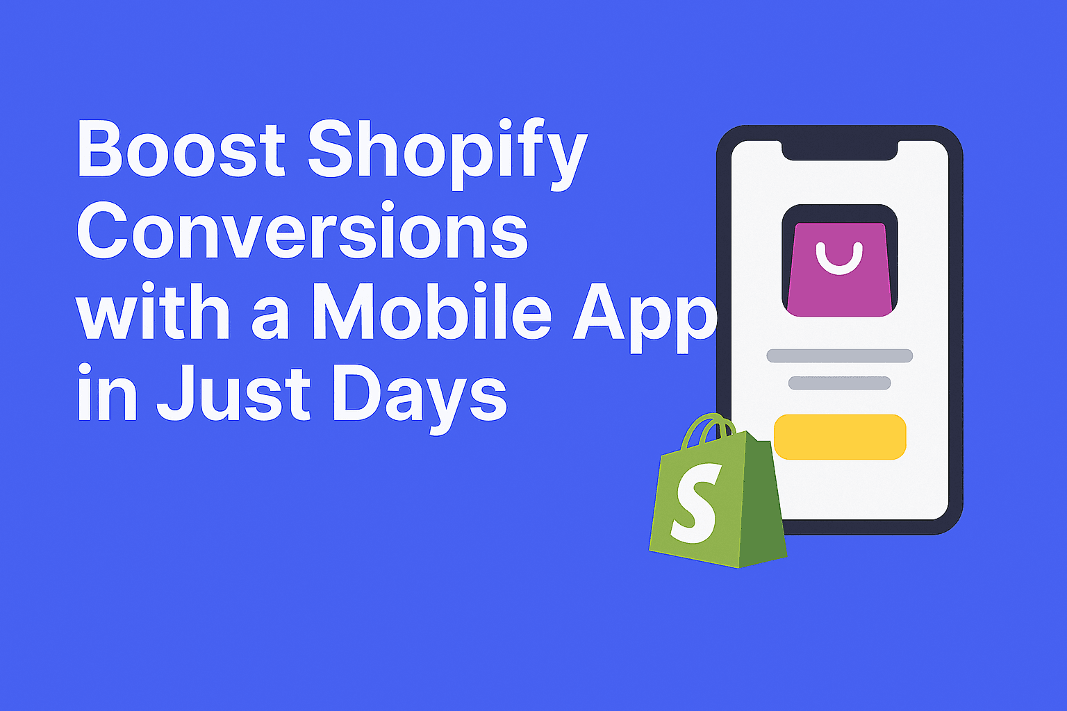 Boost Shopify Conversions with a Mobile App in Just Days